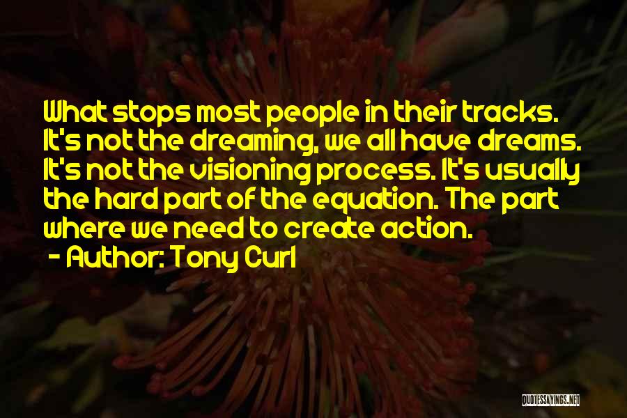 Visioning Quotes By Tony Curl