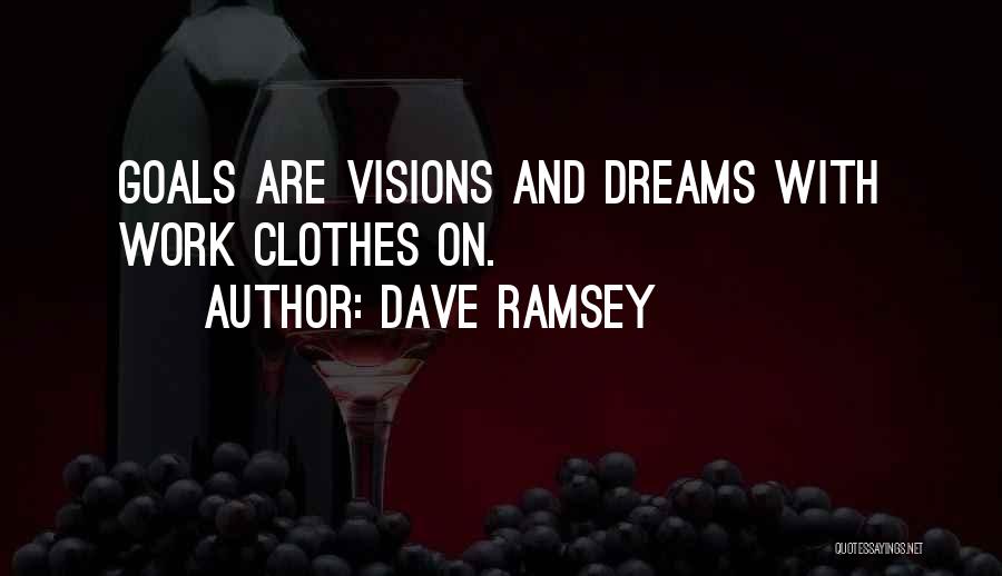 Visions And Dreams Quotes By Dave Ramsey