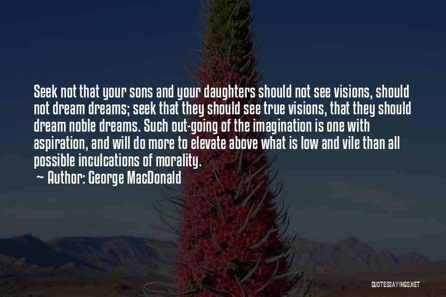 Visions And Dreams Quotes By George MacDonald