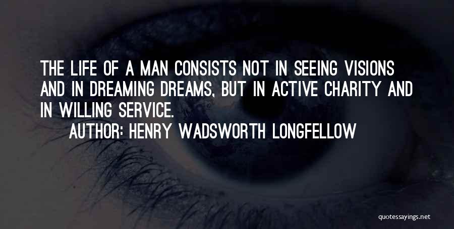 Visions And Dreams Quotes By Henry Wadsworth Longfellow
