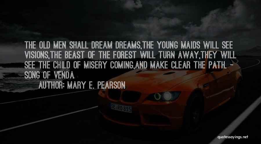 Visions And Dreams Quotes By Mary E. Pearson