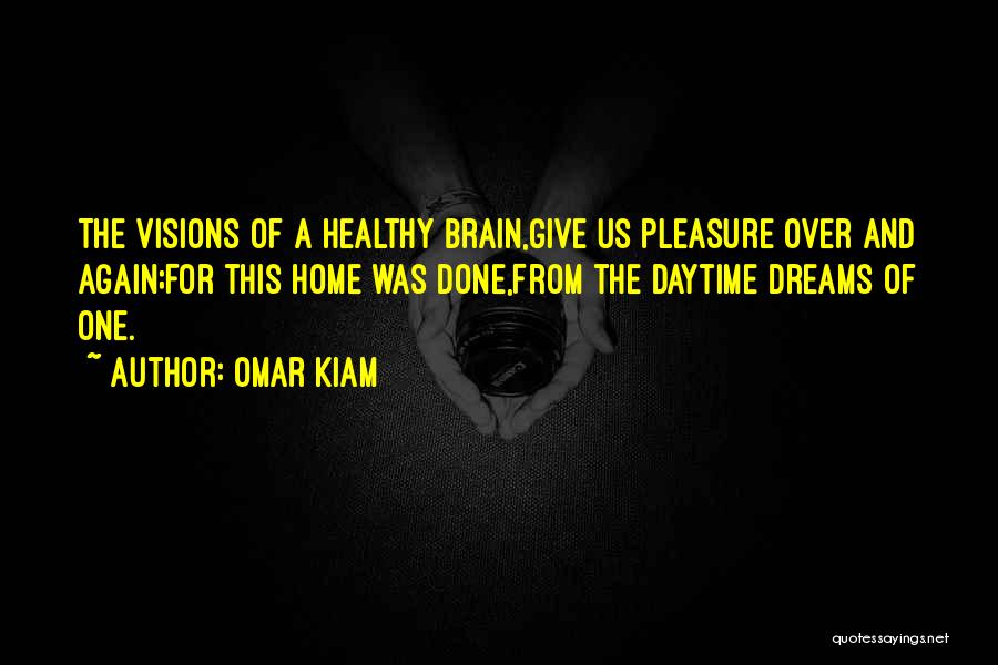 Visions And Dreams Quotes By Omar Kiam