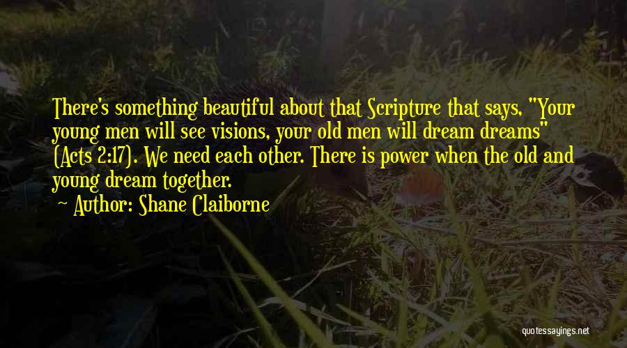 Visions And Dreams Quotes By Shane Claiborne