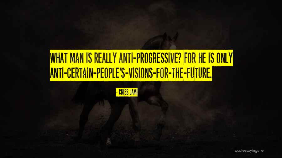 Visions For The Future Quotes By Criss Jami Visions For The Future Quotes By Criss Jami
