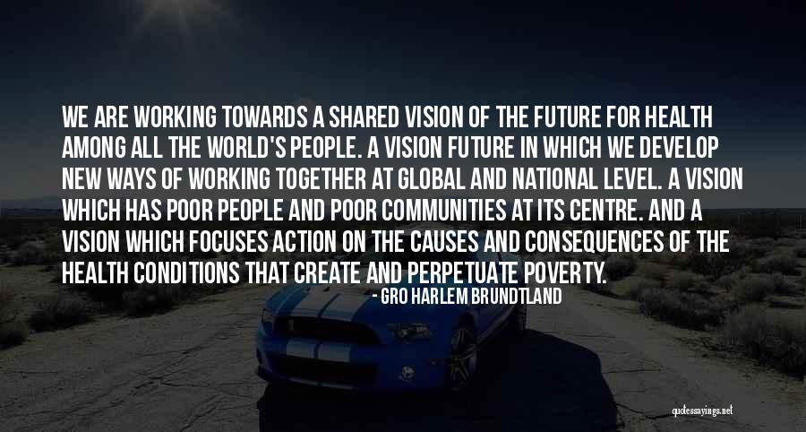 Visions For The Future Quotes By Gro Harlem Brundtland Visions For The Future Quotes By Gro Harlem Brundtland