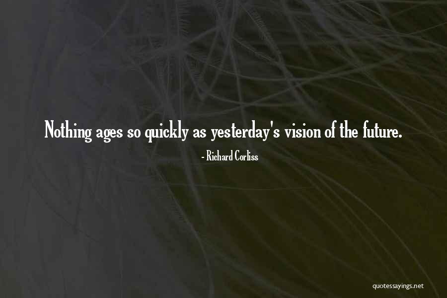 Visions For The Future Quotes By Richard Corliss Visions For The Future Quotes By Richard Corliss