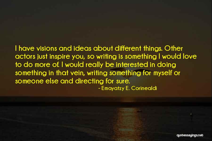 Visions Of Love Quotes By Emayatzy E. Corinealdi Visions Of Love Quotes By Emayatzy E. Corinealdi