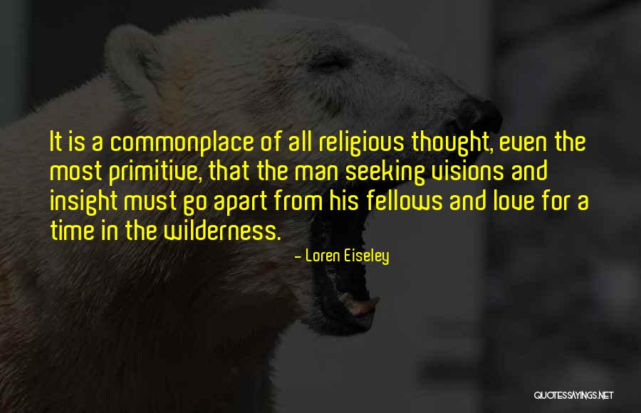 Visions Of Love Quotes By Loren Eiseley Visions Of Love Quotes By Loren Eiseley