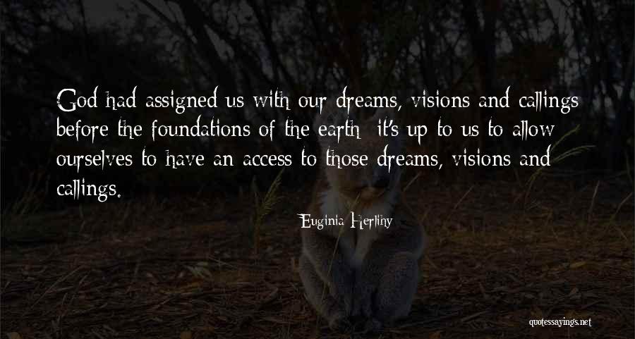 Visions Quotes Quotes By Euginia Herlihy Visions Quotes Quotes By Euginia Herlihy