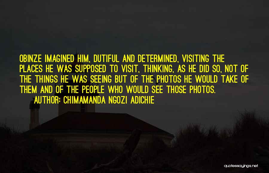 Visit Places Quotes By Chimamanda Ngozi Adichie