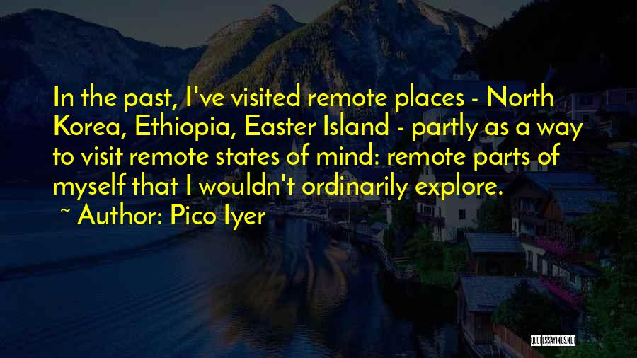 Visit Places Quotes By Pico Iyer