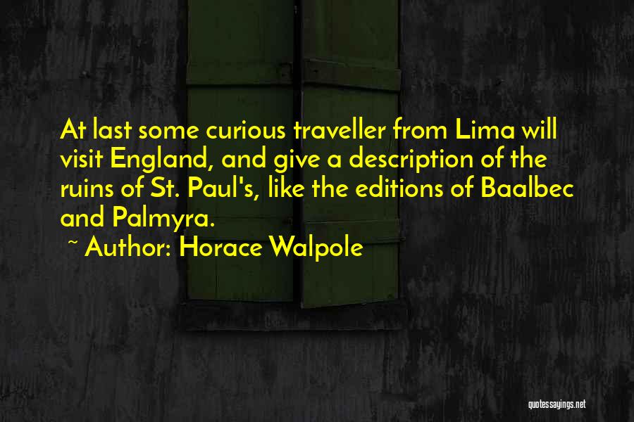 Visit Quotes By Horace Walpole