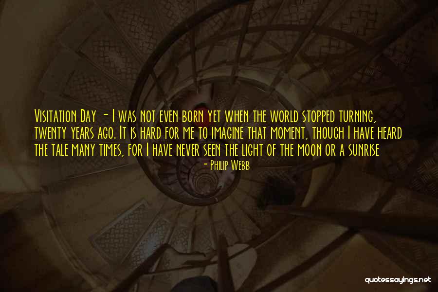 Visitation Day Quotes By Philip Webb Visitation Day Quotes By Philip Webb