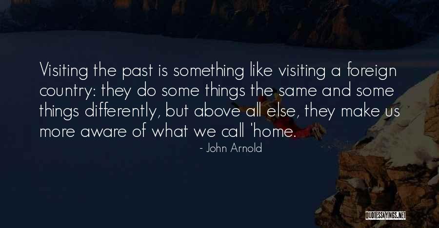 Visiting Home Country Quotes By John Arnold