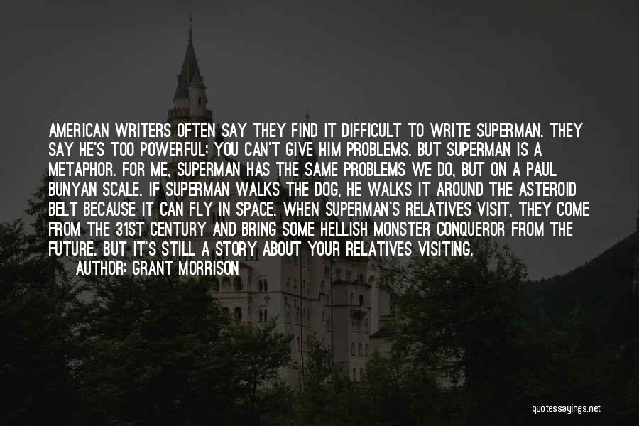 Visiting Ours Quotes By Grant Morrison