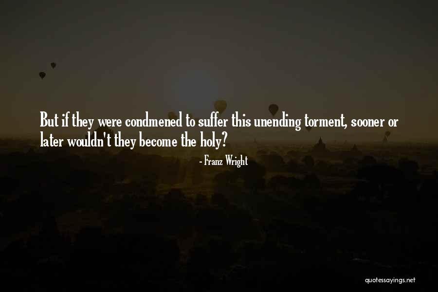 Visits From Friends Quotes By Franz Wright Visits From Friends Quotes By Franz Wright