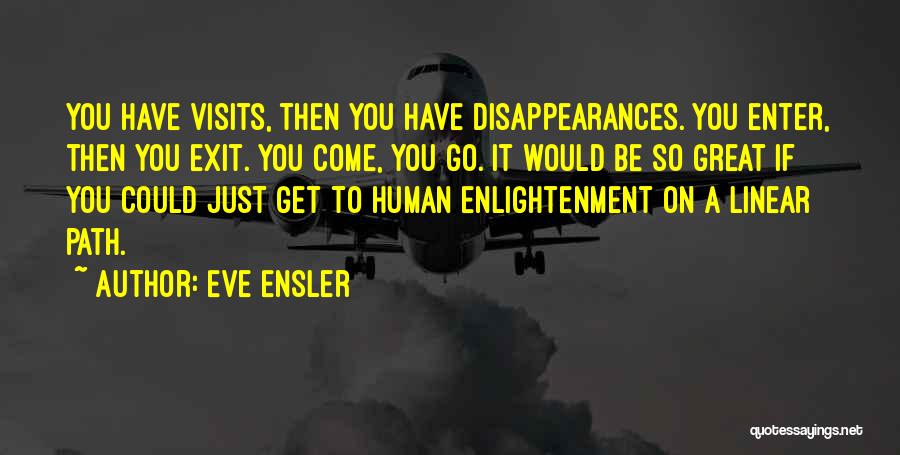 Visits Quotes By Eve Ensler