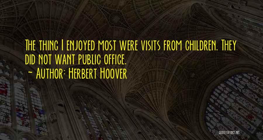 Visits Quotes By Herbert Hoover