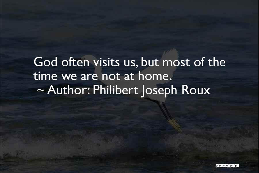 Visits Quotes By Philibert Joseph Roux