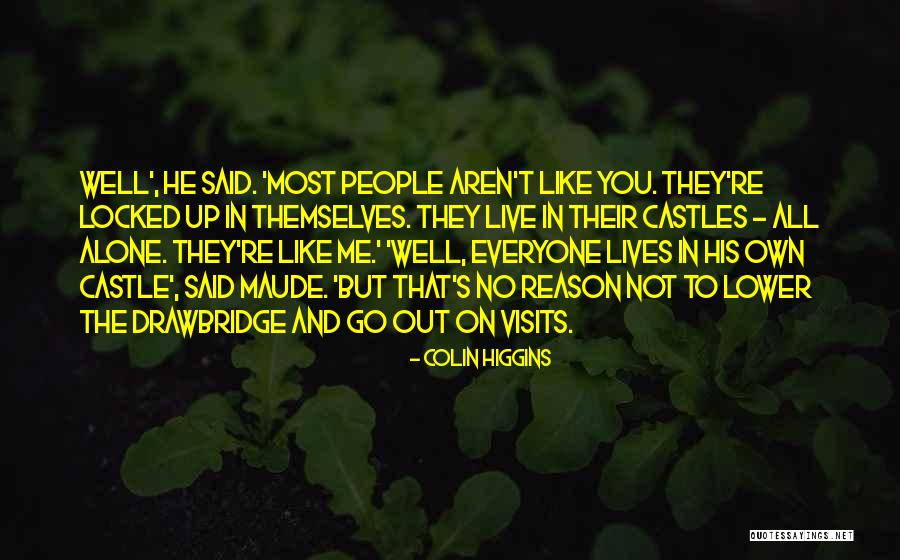 Visits You Quotes By Colin Higgins Visits You Quotes By Colin Higgins