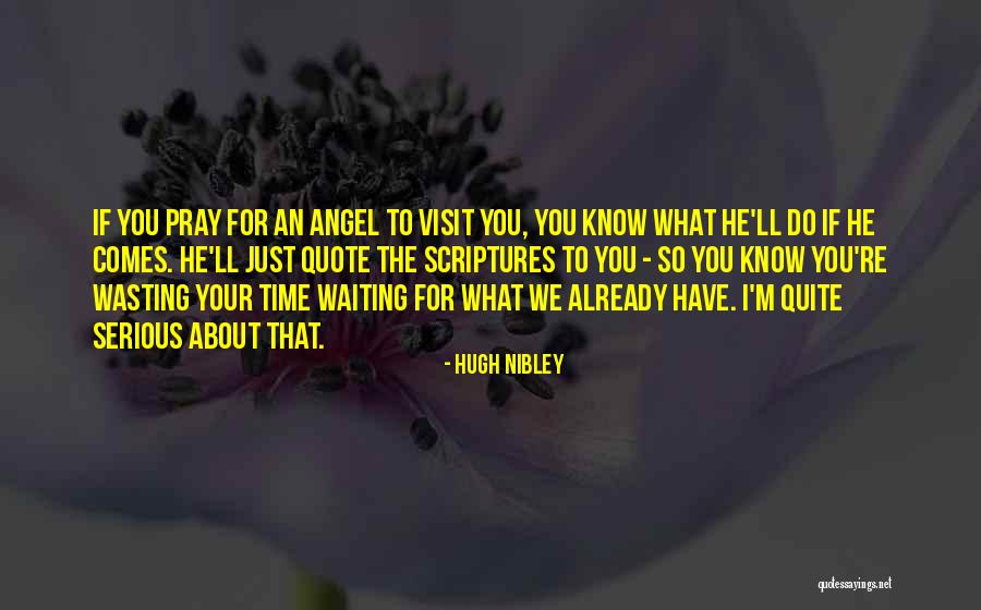Visits You Quotes By Hugh Nibley Visits You Quotes By Hugh Nibley