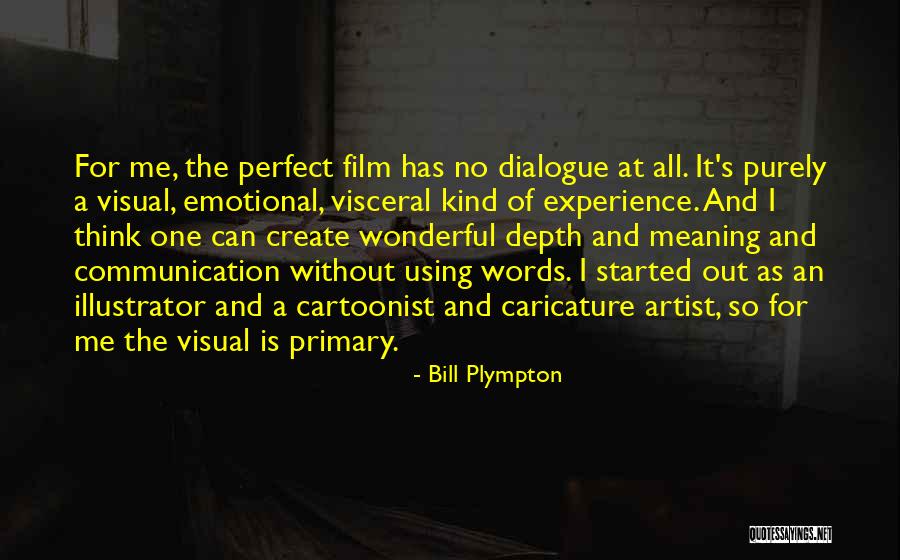 Visual Artist Quotes By Bill Plympton Visual Artist Quotes By Bill Plympton