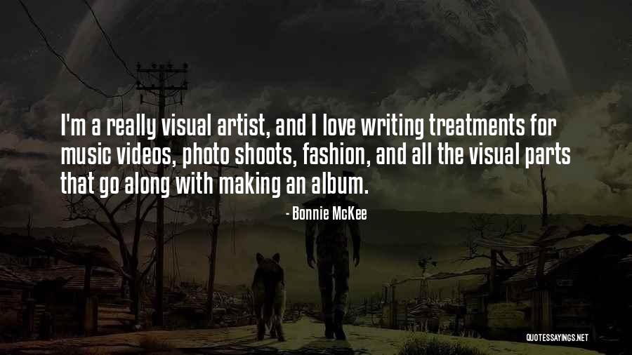 Visual Artist Quotes By Bonnie McKee Visual Artist Quotes By Bonnie McKee