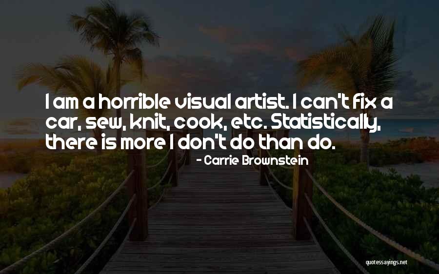 Visual Artist Quotes By Carrie Brownstein Visual Artist Quotes By Carrie Brownstein