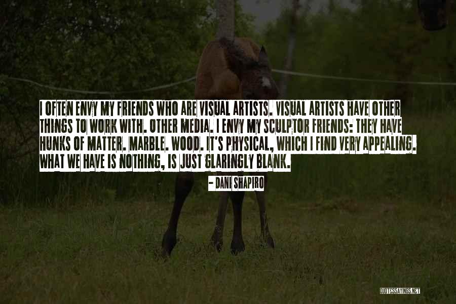 Visual Artist Quotes By Dani Shapiro Visual Artist Quotes By Dani Shapiro