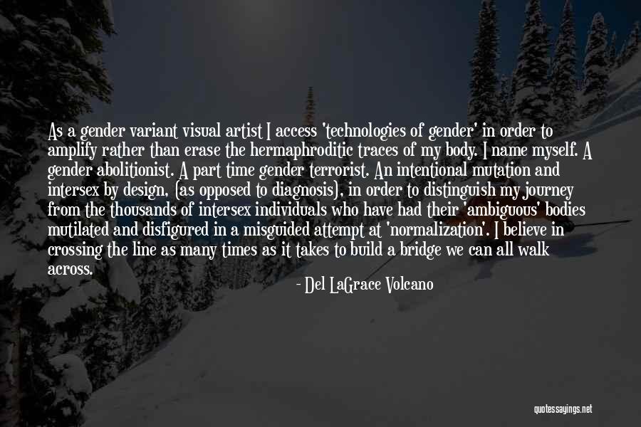 Visual Artist Quotes By Del LaGrace Volcano Visual Artist Quotes By Del LaGrace Volcano