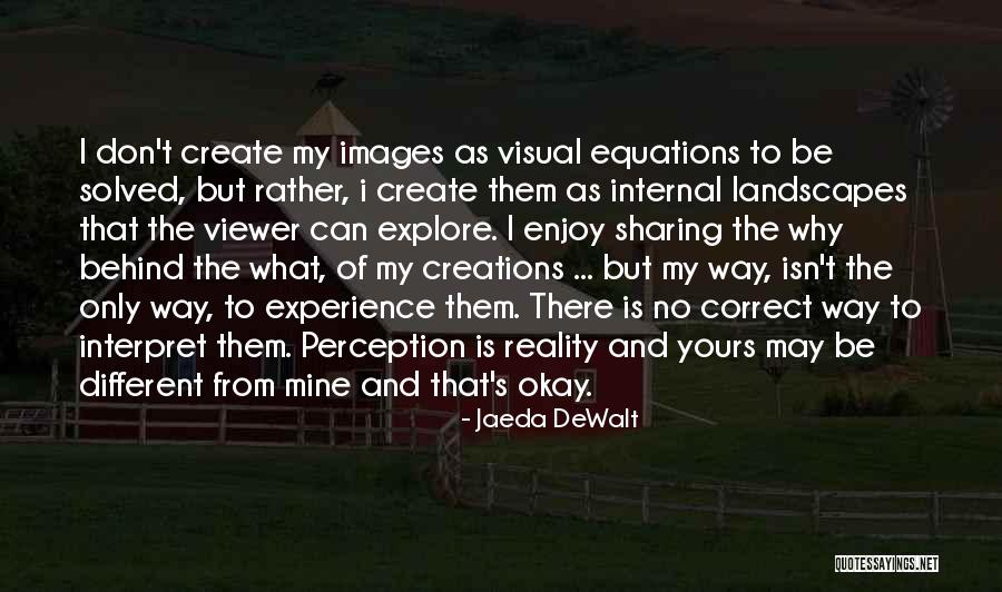 Visual Artist Quotes By Jaeda DeWalt Visual Artist Quotes By Jaeda DeWalt