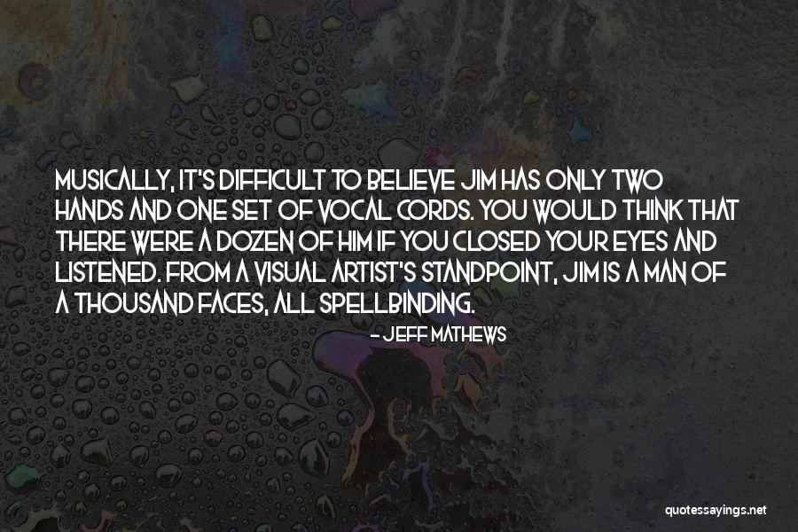 Visual Artist Quotes By Jeff Mathews Visual Artist Quotes By Jeff Mathews