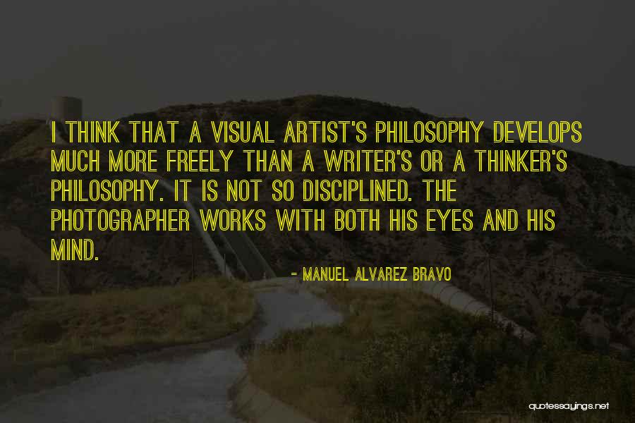 Visual Artist Quotes By Manuel Alvarez Bravo Visual Artist Quotes By Manuel Alvarez Bravo