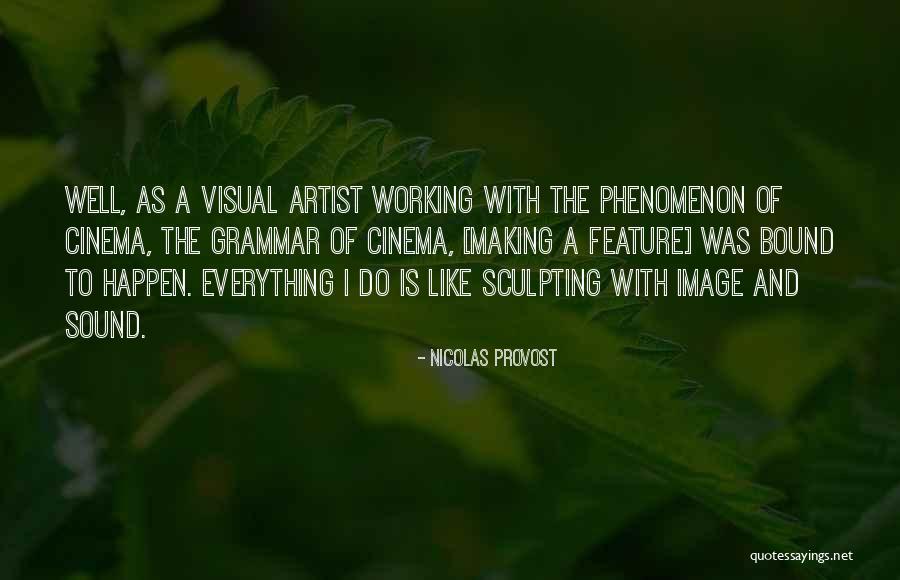 Visual Artist Quotes By Nicolas Provost Visual Artist Quotes By Nicolas Provost