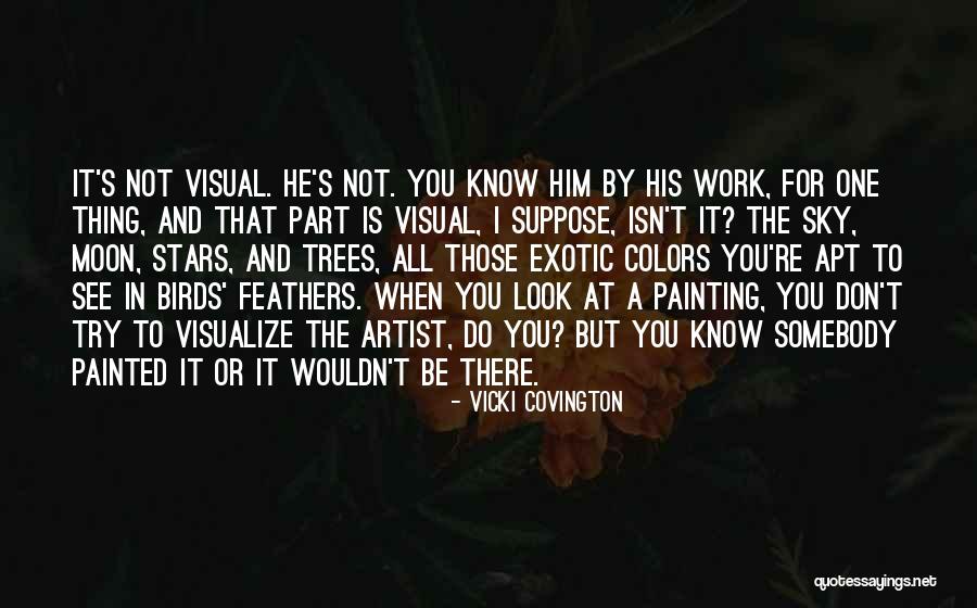 Visual Artist Quotes By Vicki Covington Visual Artist Quotes By Vicki Covington