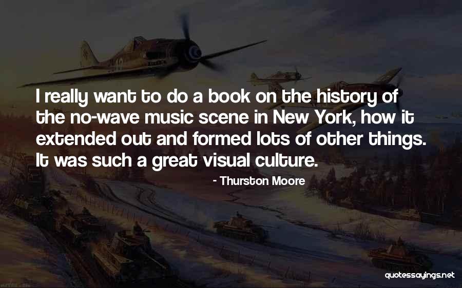 Visual Culture Quotes By Thurston Moore Visual Culture Quotes By Thurston Moore