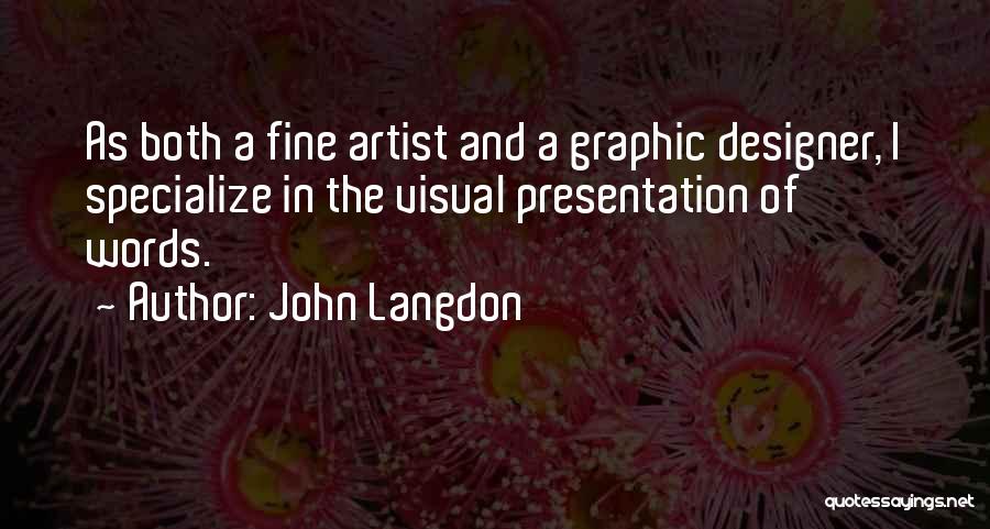 Visual Fine Artist Quotes By John Langdon