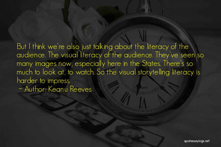 Visual Literacy Quotes By Keanu Reeves