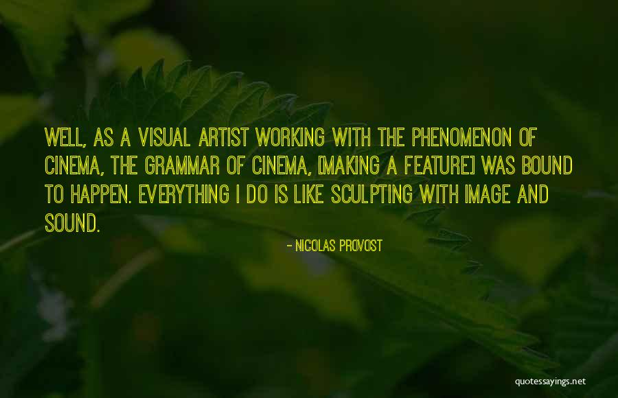 Visual Sculpting Quotes By Nicolas Provost Visual Sculpting Quotes By Nicolas Provost