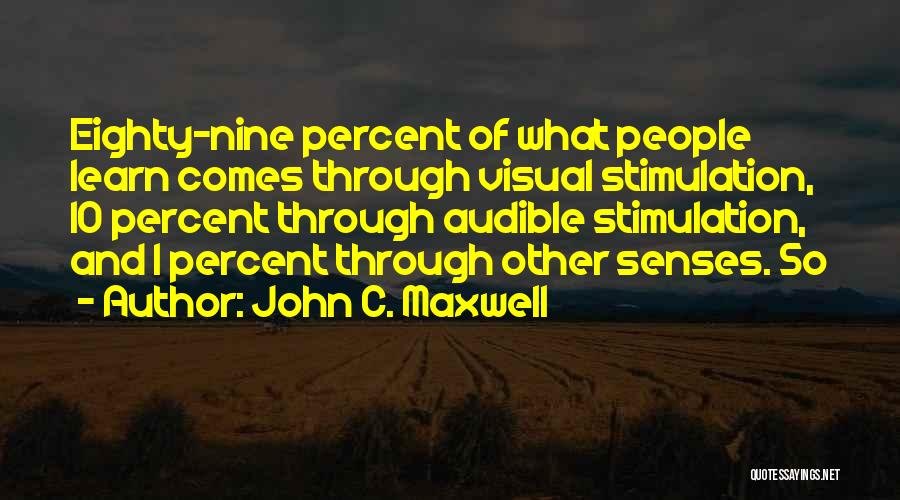 Visual Stimulation Quotes By John C. Maxwell