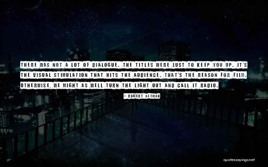 Visual Stimulation Quotes By Robert Altman Visual Stimulation Quotes By Robert Altman