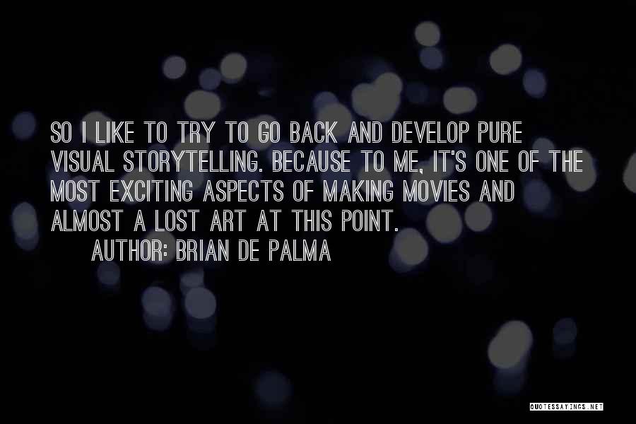 Visual Storytelling Quotes By Brian De Palma