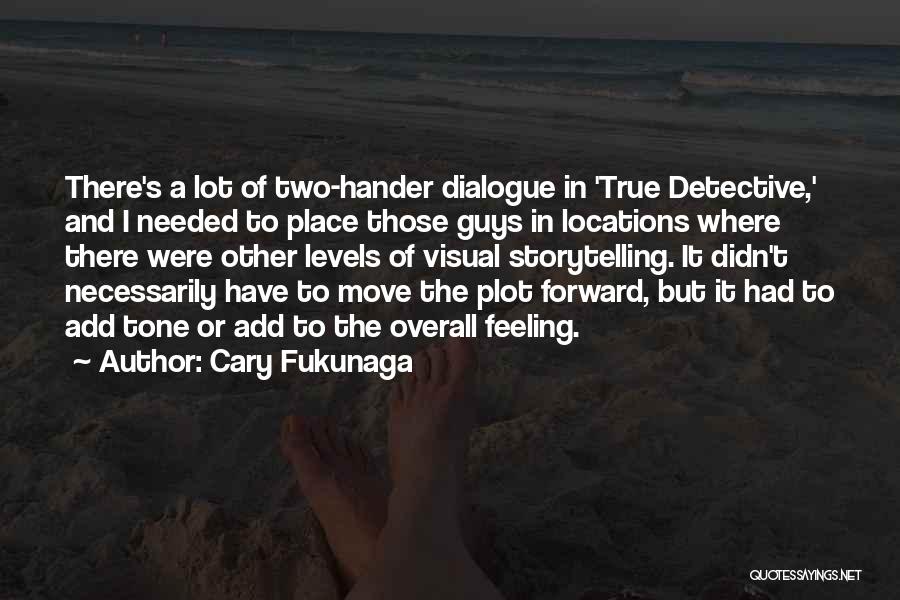 Visual Storytelling Quotes By Cary Fukunaga