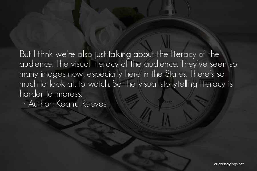 Visual Storytelling Quotes By Keanu Reeves