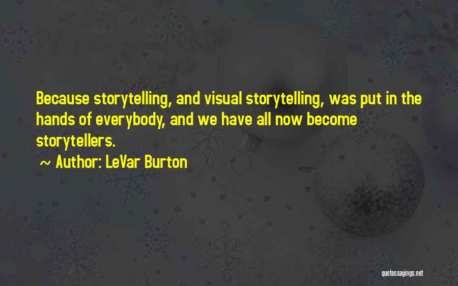 Visual Storytelling Quotes By LeVar Burton