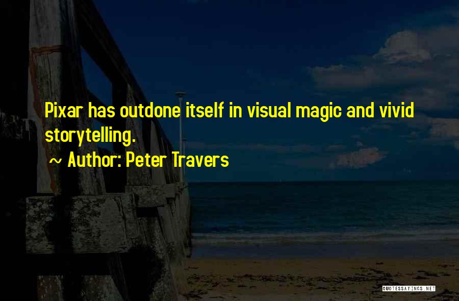 Visual Storytelling Quotes By Peter Travers