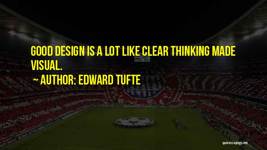 Visual Thinking Quotes By Edward Tufte