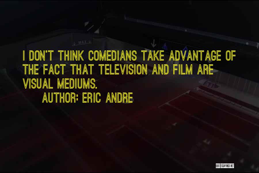 Visual Thinking Quotes By Eric Andre