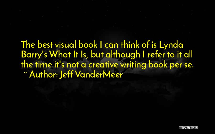 Visual Thinking Quotes By Jeff VanderMeer