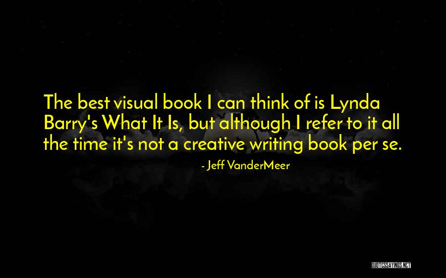 Visual Thinking Quotes By Jeff VanderMeer